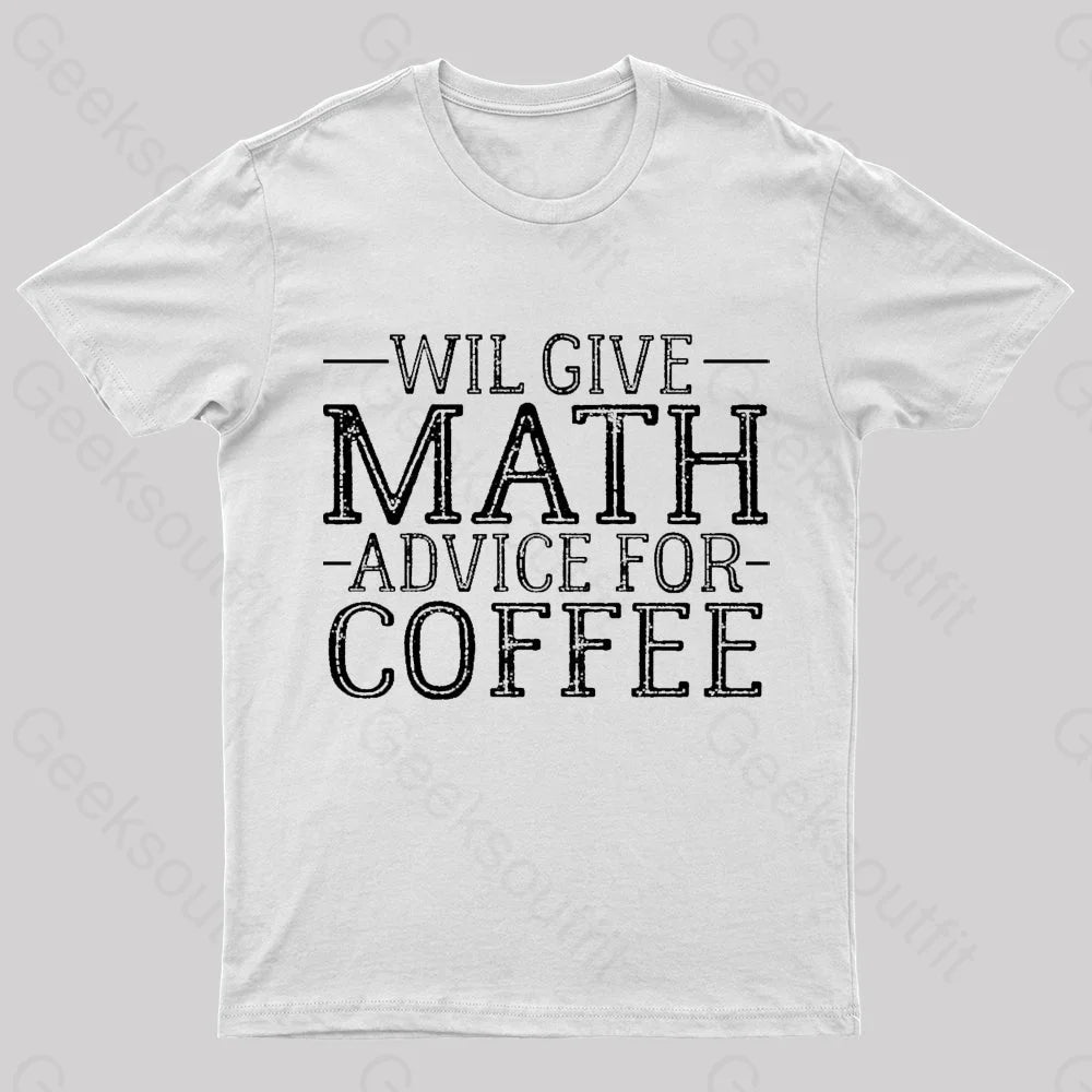 Will Give Math Advice For Coffee Geek T-Shirt White / S