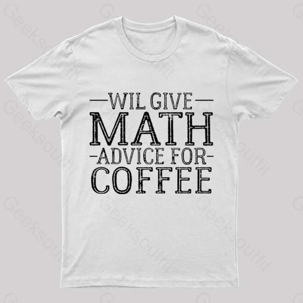 Will Give Math Advice For Coffee Geek T-Shirt White / S