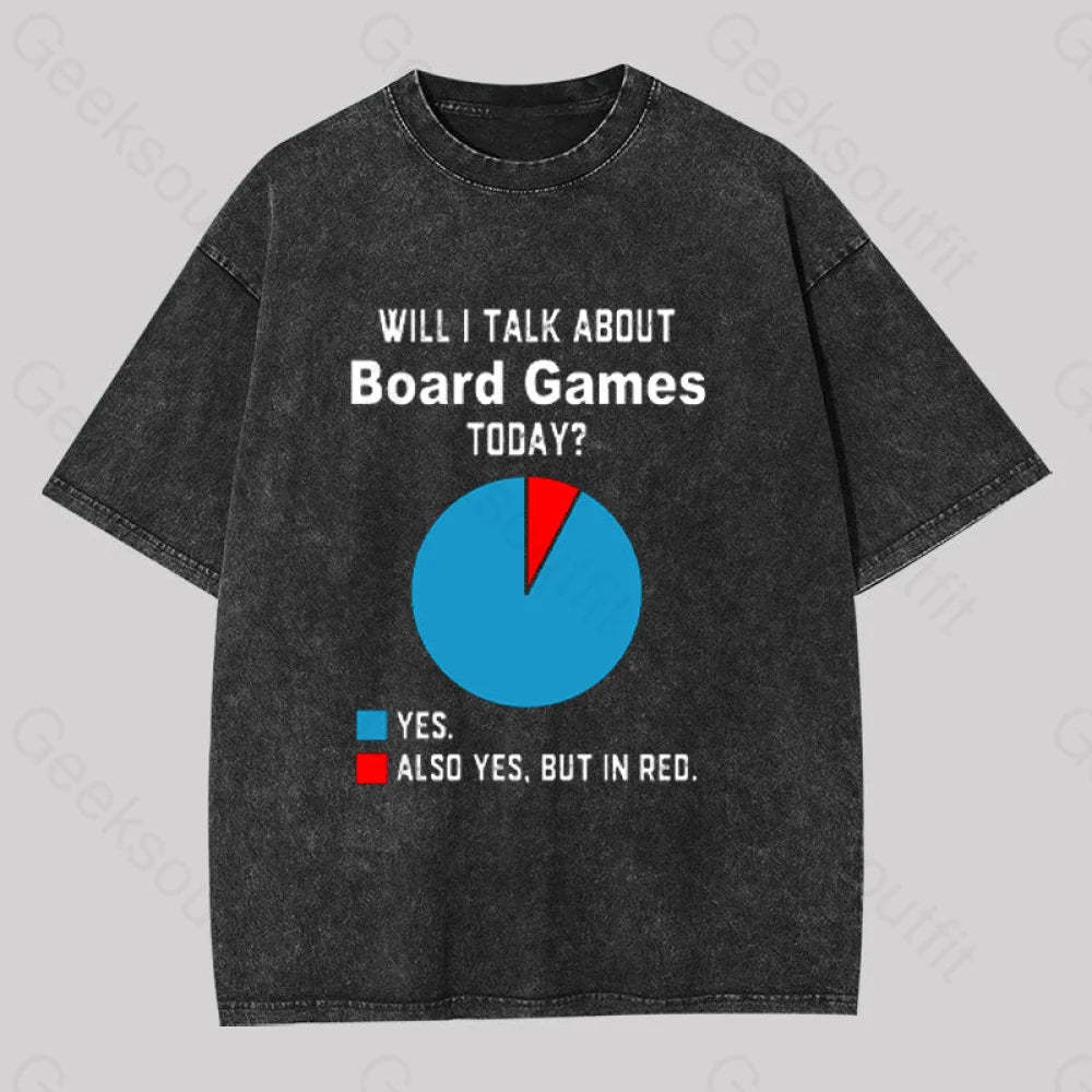 Will I Talk About Board Games Today Geek Washed T-Shirt Black / S