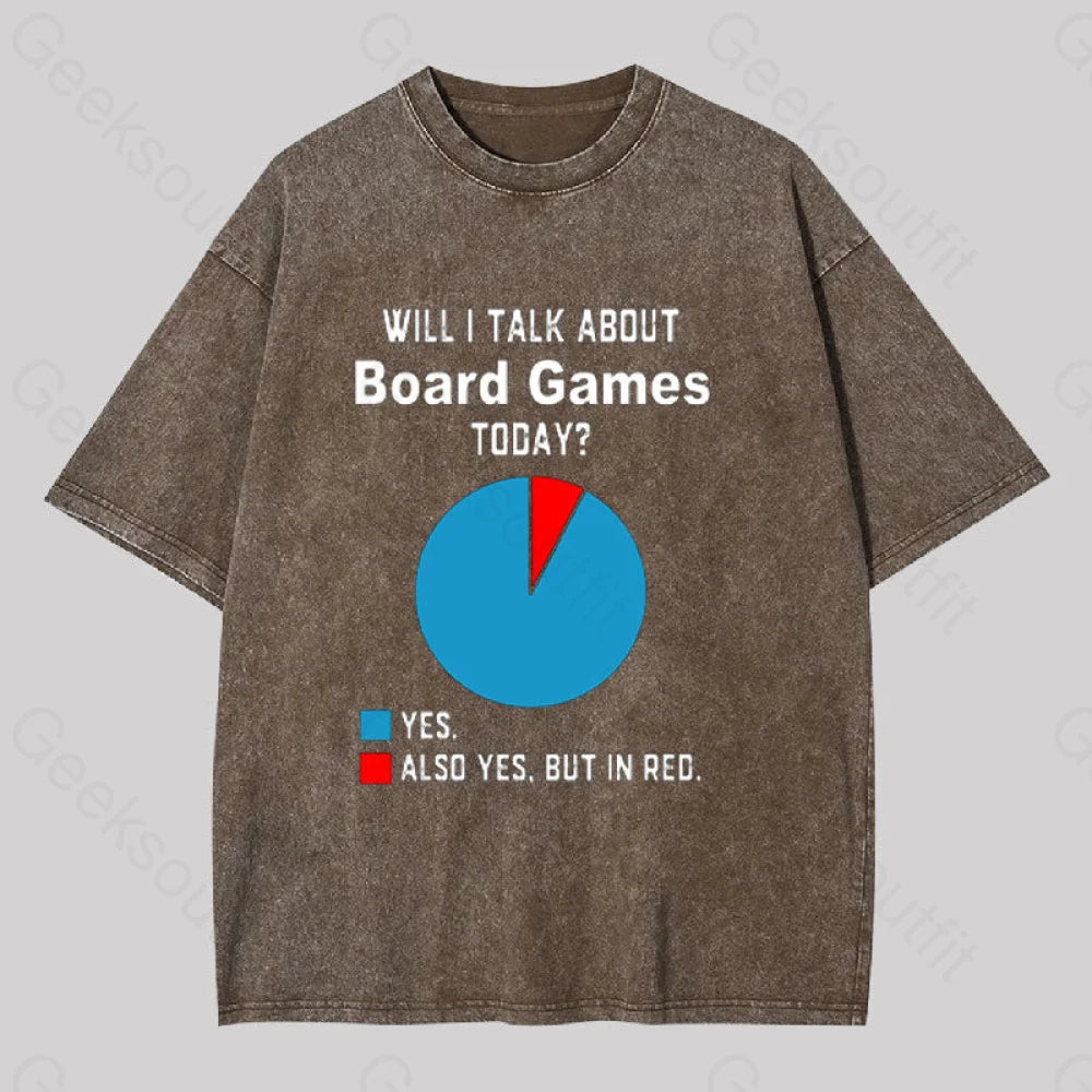 Will I Talk About Board Games Today Geek Washed T-Shirt Coffee / S