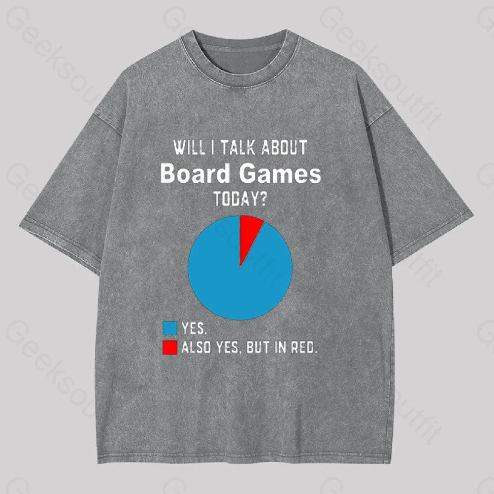 Will I Talk About Board Games Today Geek Washed T-Shirt Grey / S