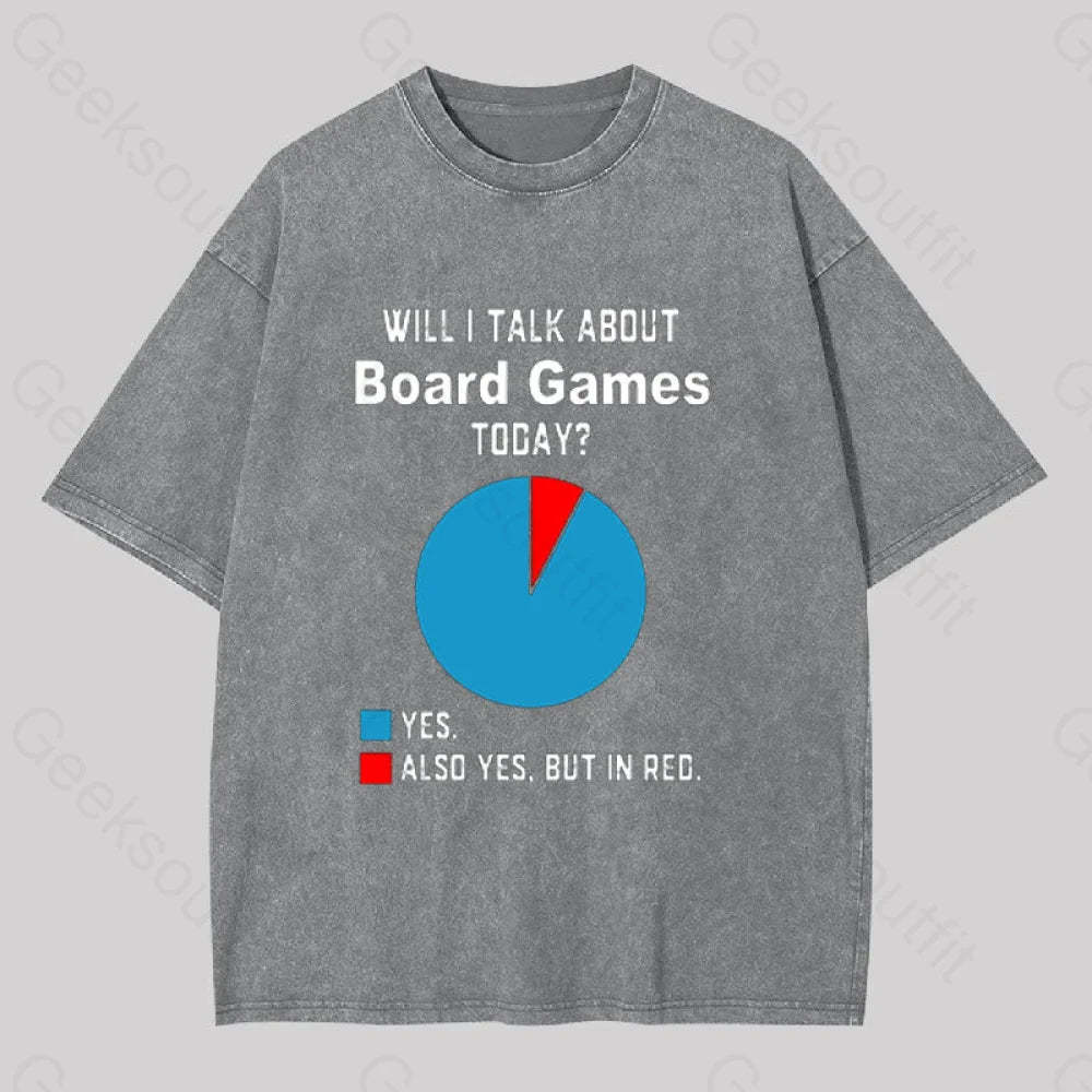 Will I Talk About Board Games Today Geek Washed T-Shirt Grey / S