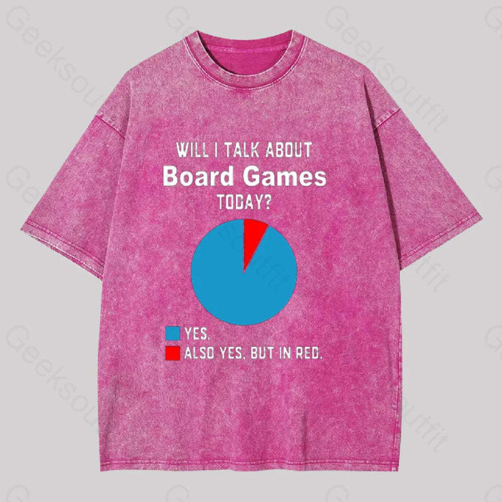 Will I Talk About Board Games Today Geek Washed T-Shirt Rose Red / S