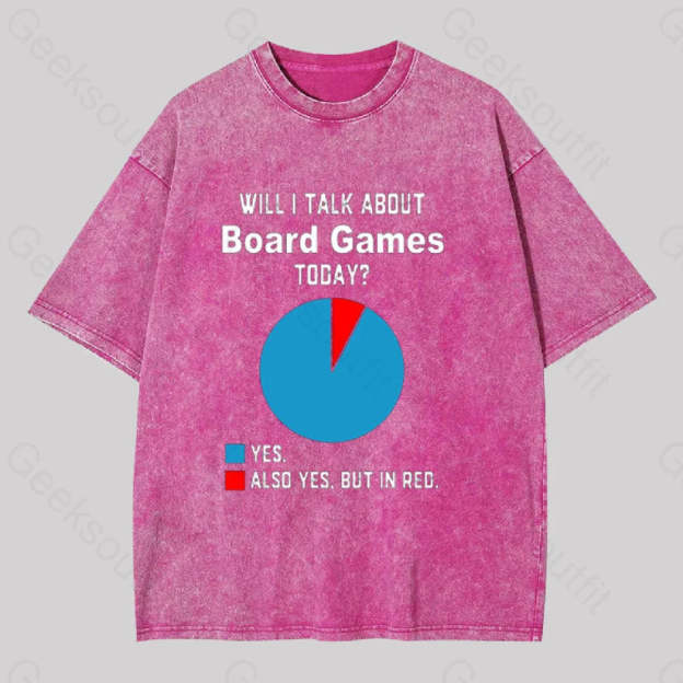 Will I Talk About Board Games Today Geek Washed T-Shirt Rose Red / S