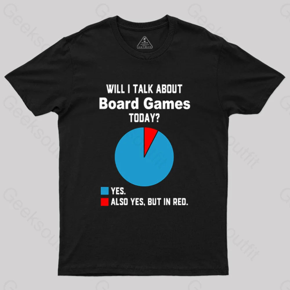 Will I Talk About Board Games Today Nerd T-Shirt Black / S