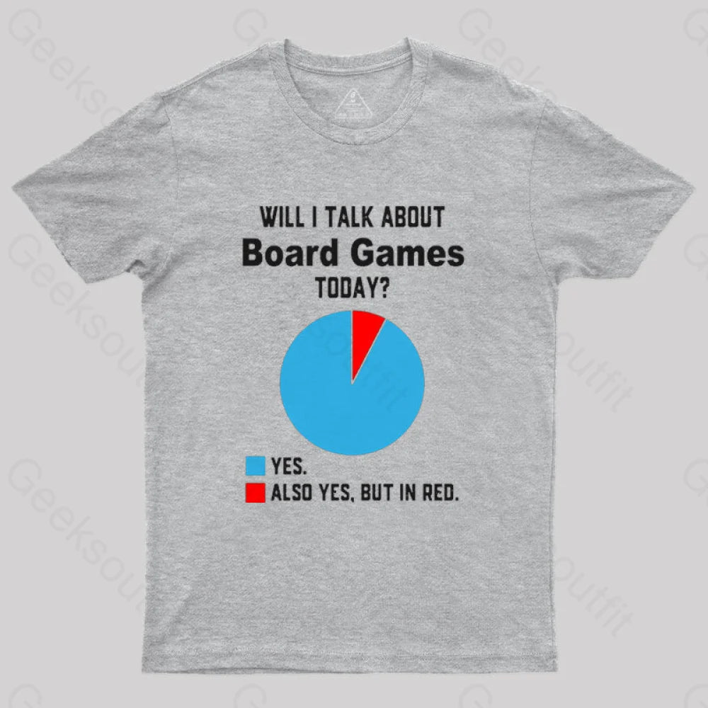 Will I Talk About Board Games Today Nerd T-Shirt Grey / S