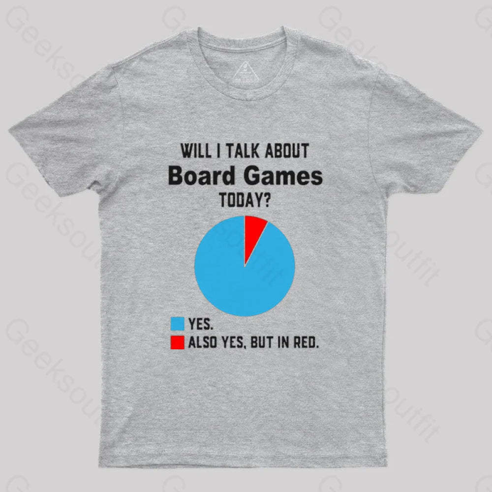 Will I Talk About Board Games Today Nerd T-Shirt Grey / S
