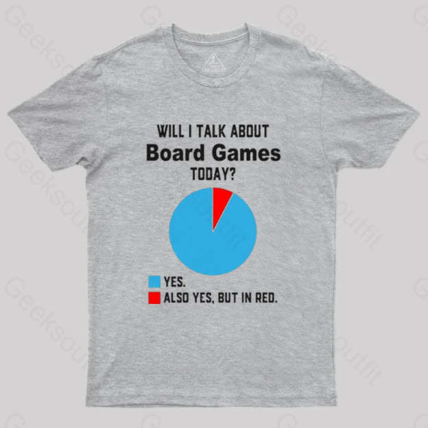 Will I Talk About Board Games Today Nerd T-Shirt Grey / S