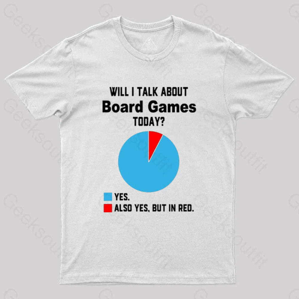 Will I Talk About Board Games Today Nerd T-Shirt White / S