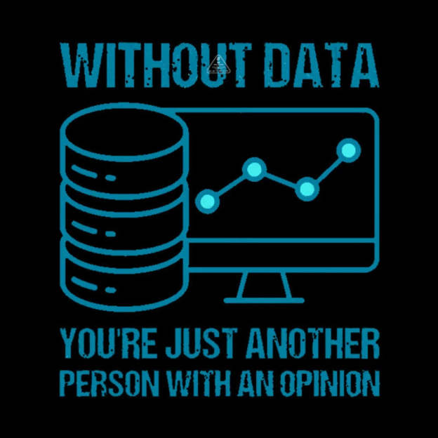 Without Data You¡¯re Just Another Person With An Opinion Geek T-Shirt