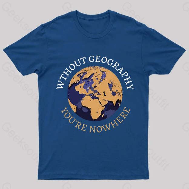 Without Geography You’re Nowhere Nerd T-Shirt Navy / S