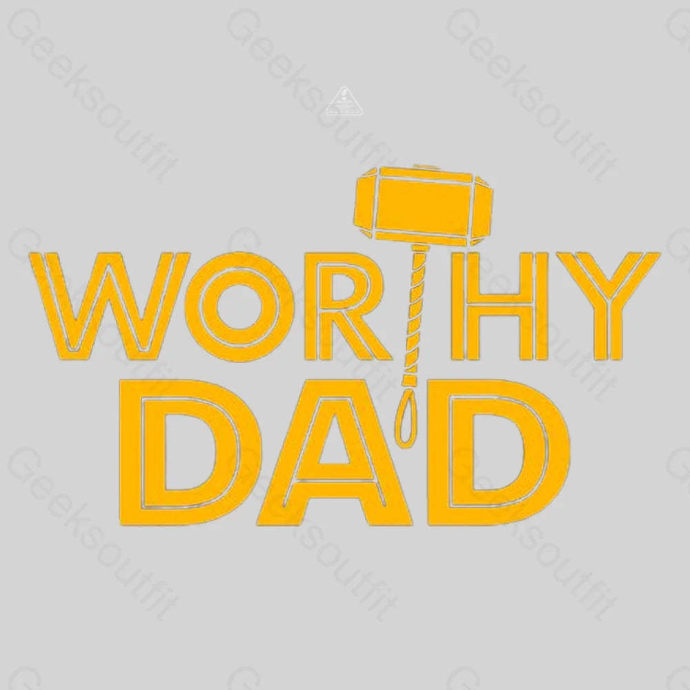 Worthy Dad T-Shirt-Geeksoutfit-Father's Day,geek,scifi,t-shirt