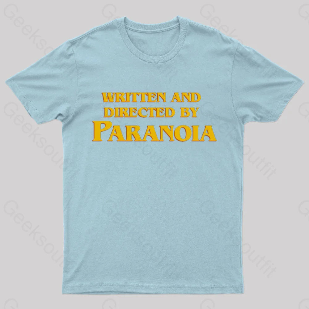 Written And Directed By Paranoia Geek T-Shirt Light Blue / S