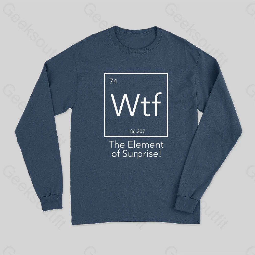 Wtf - The Element Of Surprise Funny Long Sleeve T-Shirt Navy / S