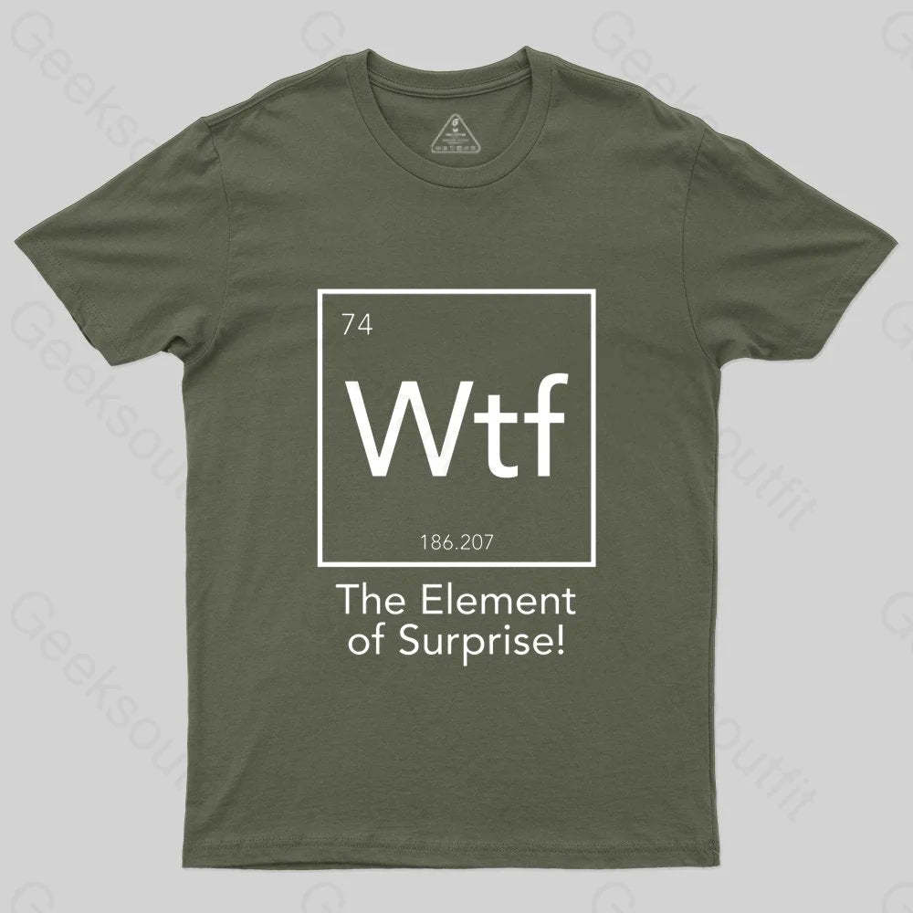 Wtf - The Element of Surprise T-shirt - Geeksoutfit
