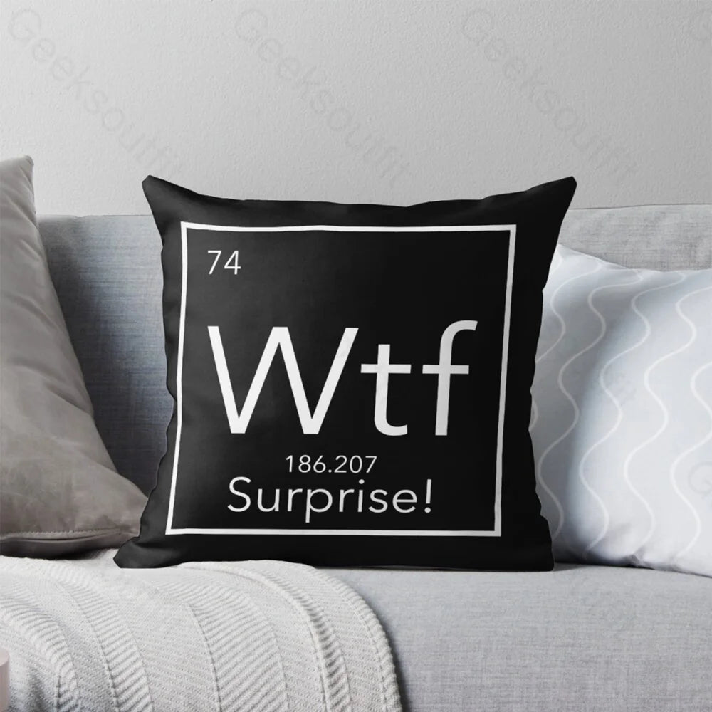 Wtf - The Element Of Surprise Pillowcase 40*40Cm / Geekpc032