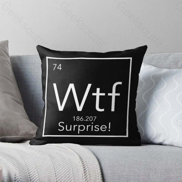 Wtf - The Element Of Surprise Pillowcase 40*40Cm / Geekpc032