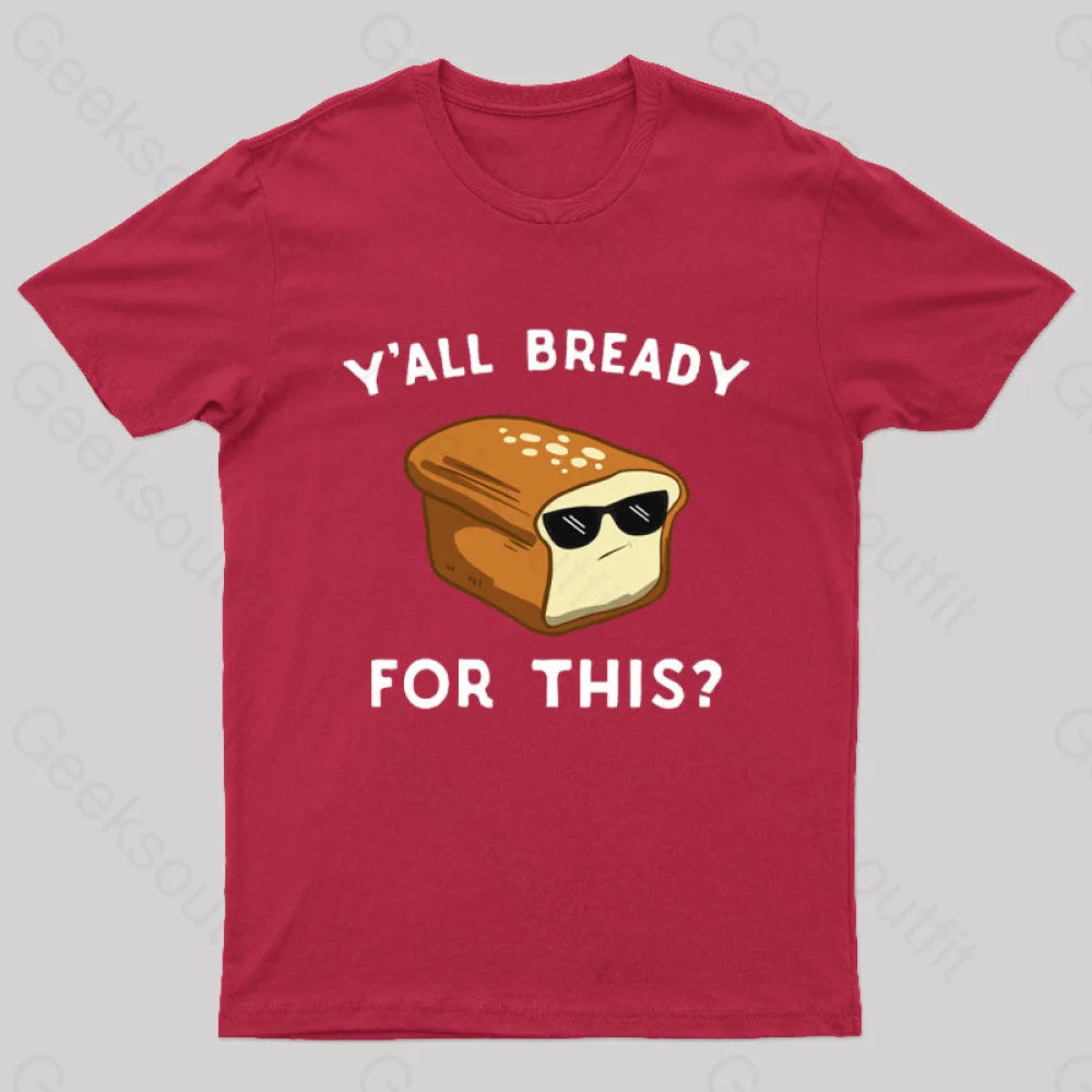 Y’all Bready For This Geek T-Shirt Red / S