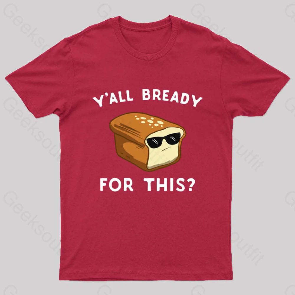 Y’all Bready For This Geek T-Shirt Red / S