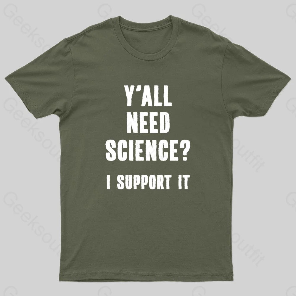 Yall Need Science I’ll Support It Geek T-Shirt Army Green / S