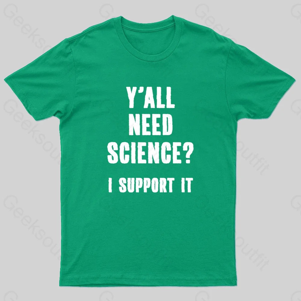 Yall Need Science I’ll Support It Geek T-Shirt Green / S