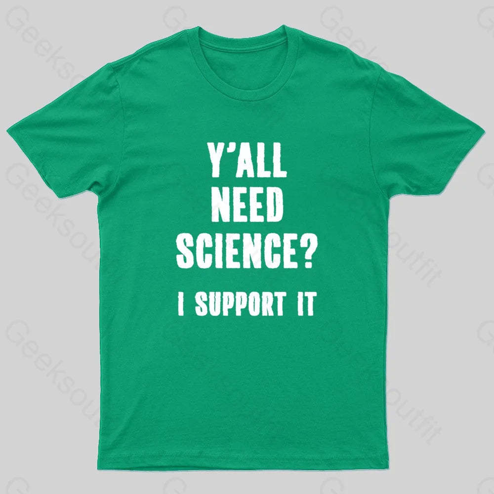 Yall Need Science I’ll Support It Geek T-Shirt Green / S