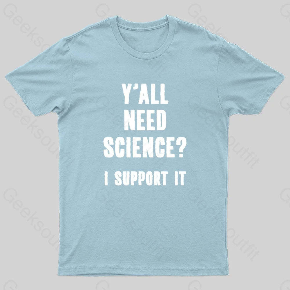 Yall Need Science I’ll Support It Geek T-Shirt Light Blue / S
