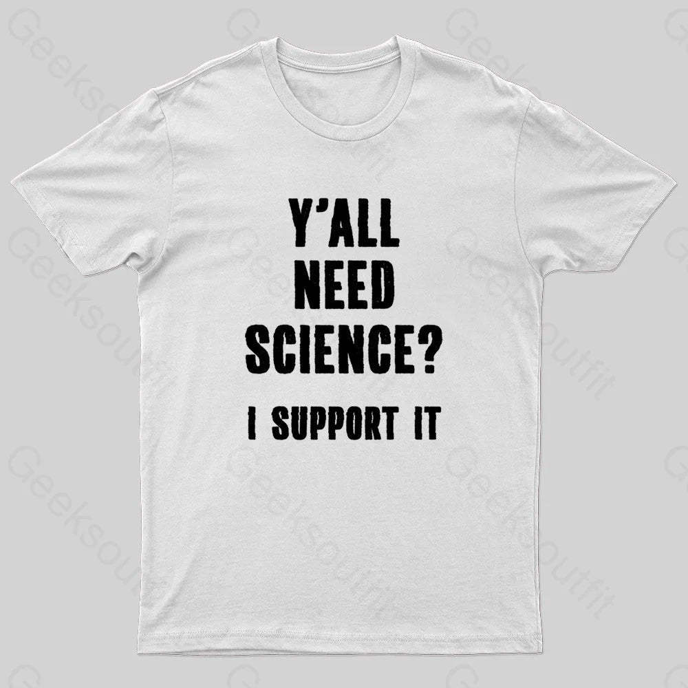 Yall Need Science I’ll Support It Geek T-Shirt White / S