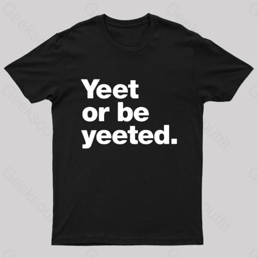 Yeet Or Be Yeeted Nerd T-Shirt Black / S