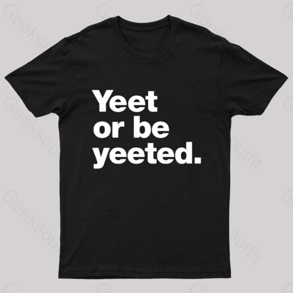Yeet Or Be Yeeted Nerd T-Shirt Black / S