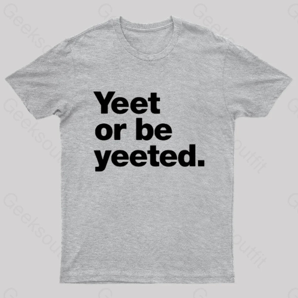 Yeet Or Be Yeeted Nerd T-Shirt Grey / S