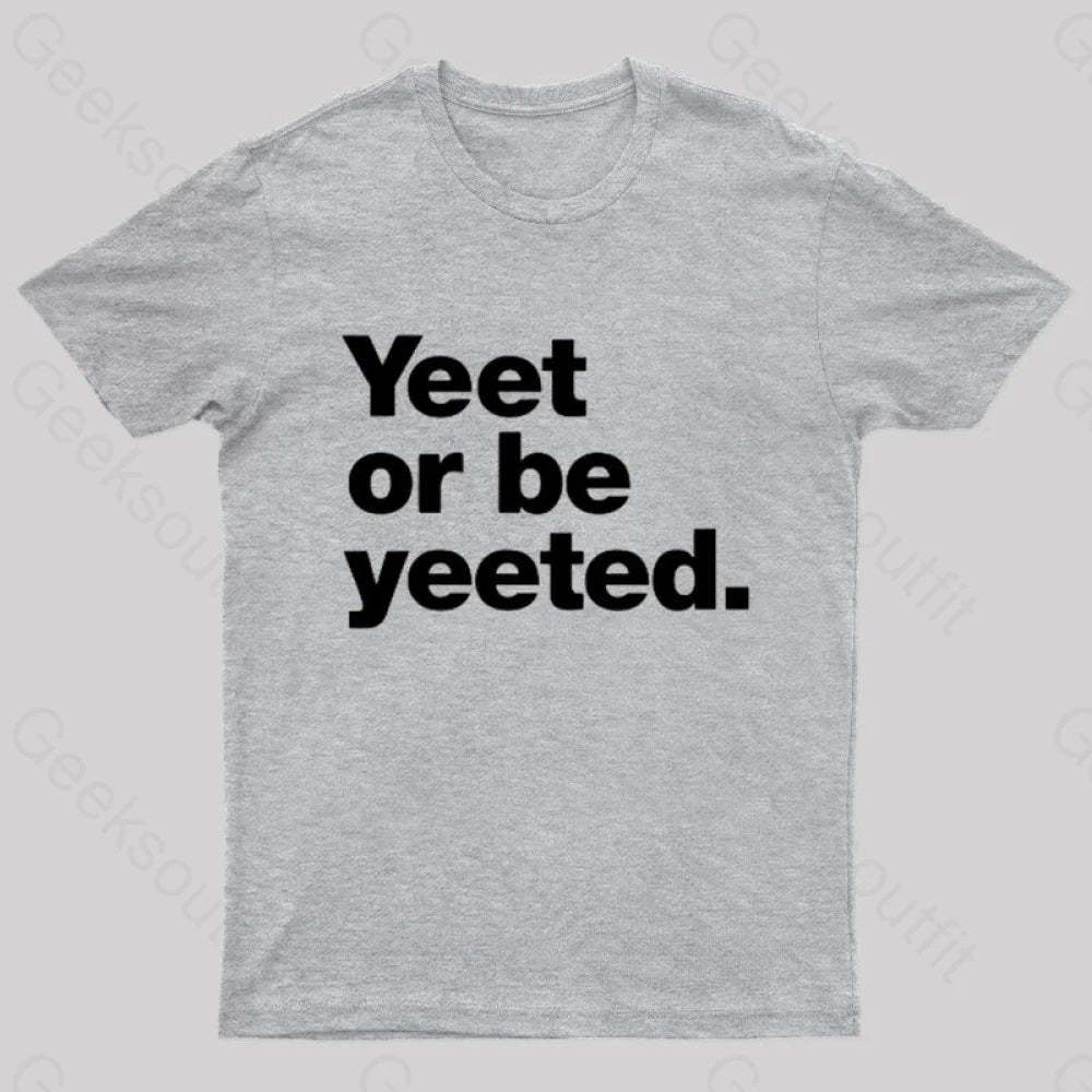 Yeet Or Be Yeeted Nerd T-Shirt Grey / S