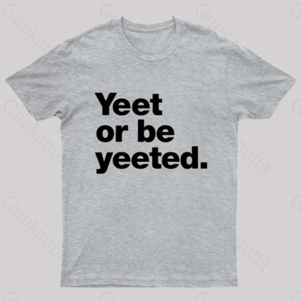Yeet Or Be Yeeted Nerd T-Shirt Grey / S