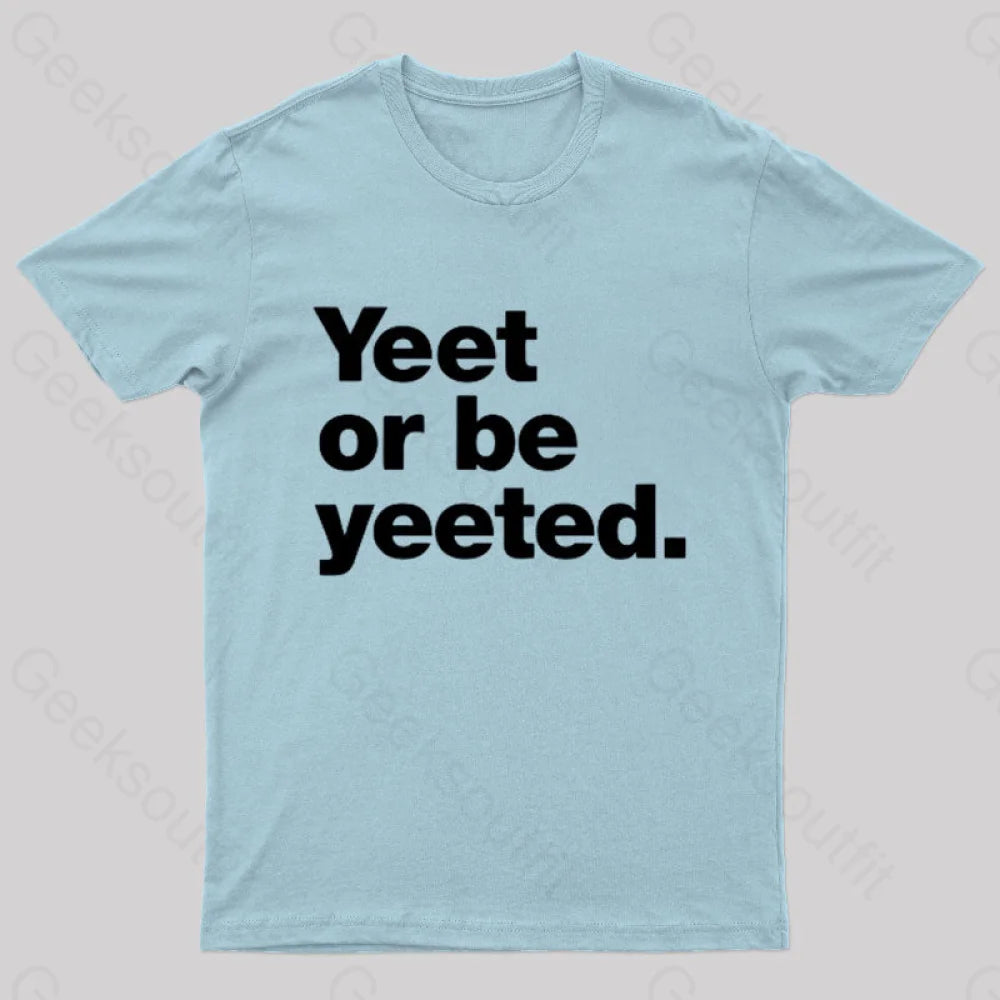 Yeet Or Be Yeeted Nerd T-Shirt Light Blue / S
