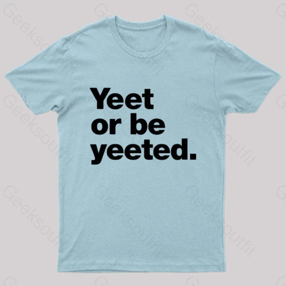 Yeet Or Be Yeeted Nerd T-Shirt Light Blue / S