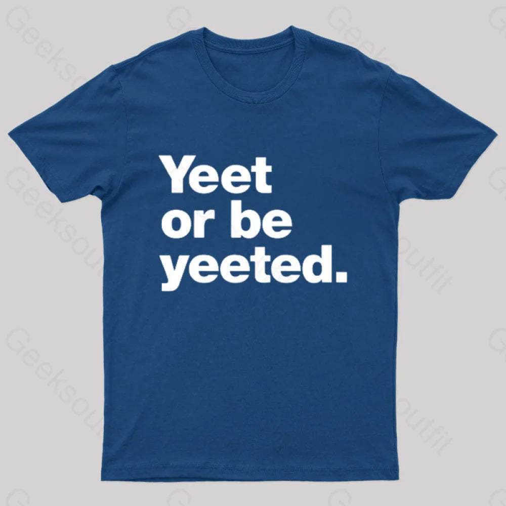 Yeet Or Be Yeeted Nerd T-Shirt Navy / S