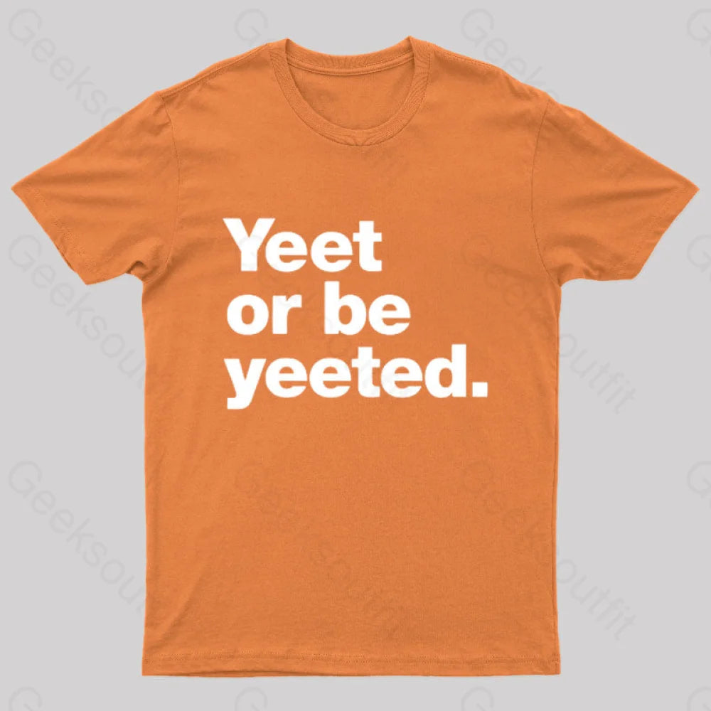 Yeet Or Be Yeeted Nerd T-Shirt Orange / S