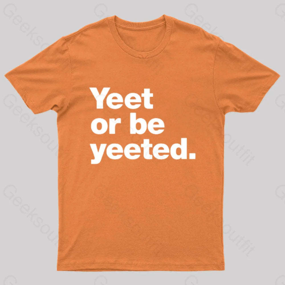 Yeet Or Be Yeeted Nerd T-Shirt Orange / S