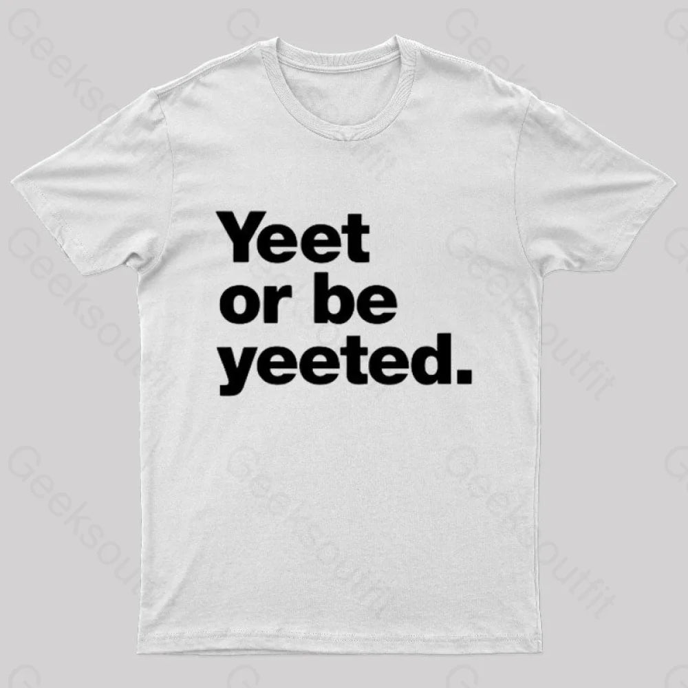 Yeet Or Be Yeeted Nerd T-Shirt White / S