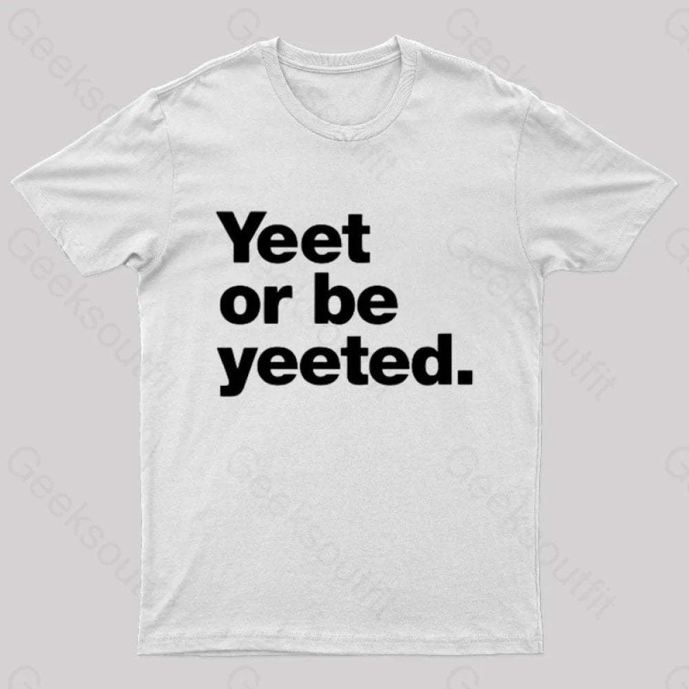 Yeet Or Be Yeeted Nerd T-Shirt White / S