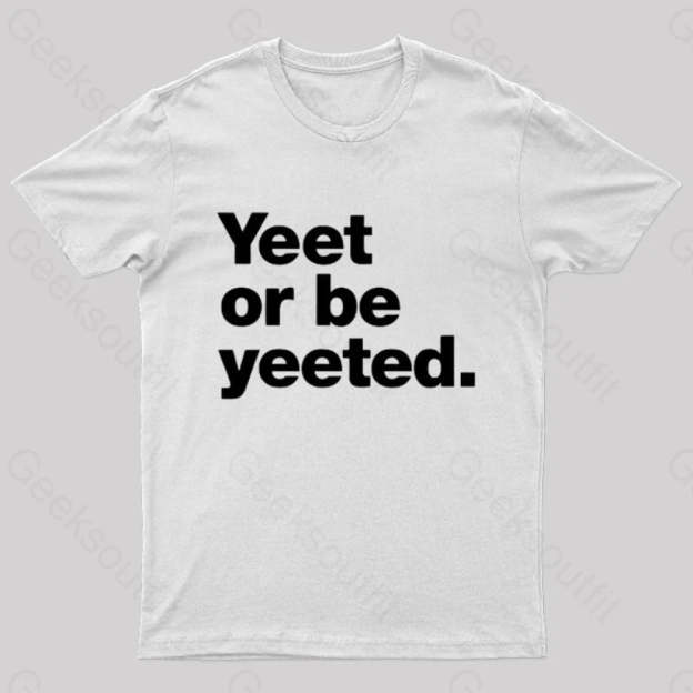 Yeet Or Be Yeeted Nerd T-Shirt White / S