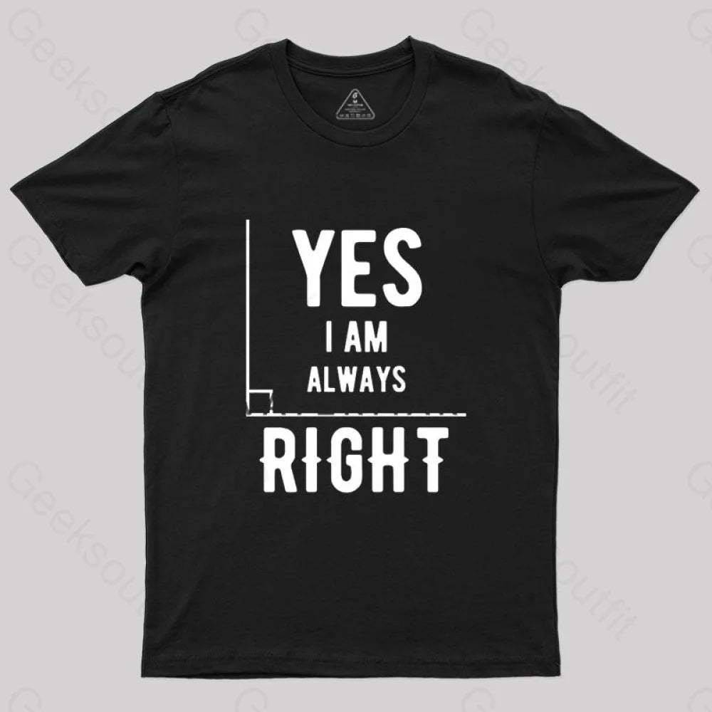 Yes I Am Always Right T-Shirt Black / S