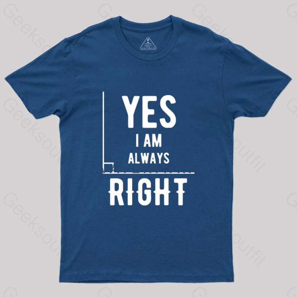 Yes I Am Always Right T-Shirt Navy / S