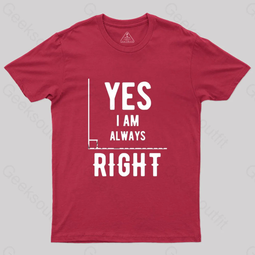 Yes I Am Always Right T-Shirt Red / S