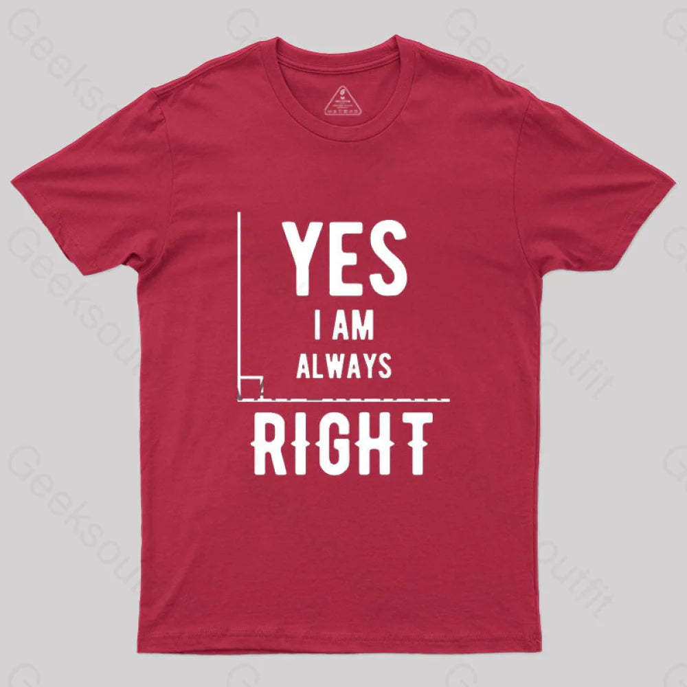 Yes I Am Always Right T-Shirt Red / S