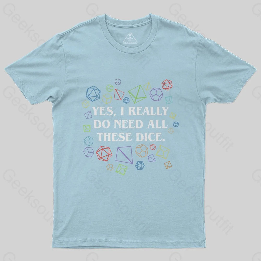 Yes I Really Do Need All These Dice Tabletop RPG Classic T-Shirt - Geeksoutfit