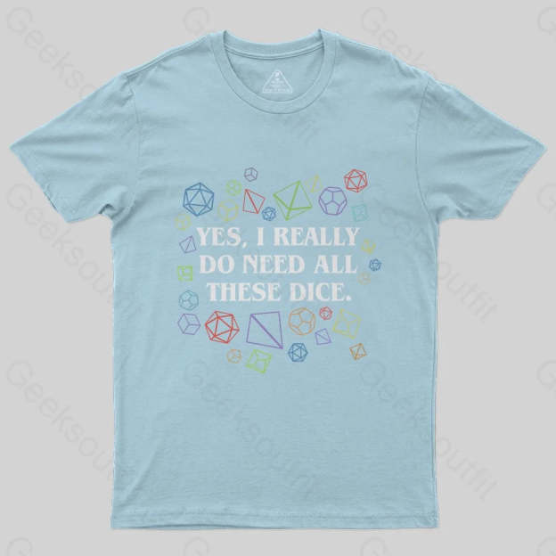Yes I Really Do Need All These Dice Tabletop RPG Classic T-Shirt - Geeksoutfit