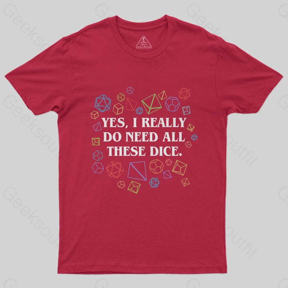 Yes I Really Do Need All These Dice Tabletop RPG Classic T-Shirt - Geeksoutfit