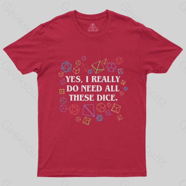 Yes I Really Do Need All These Dice Tabletop RPG Classic T-Shirt - Geeksoutfit