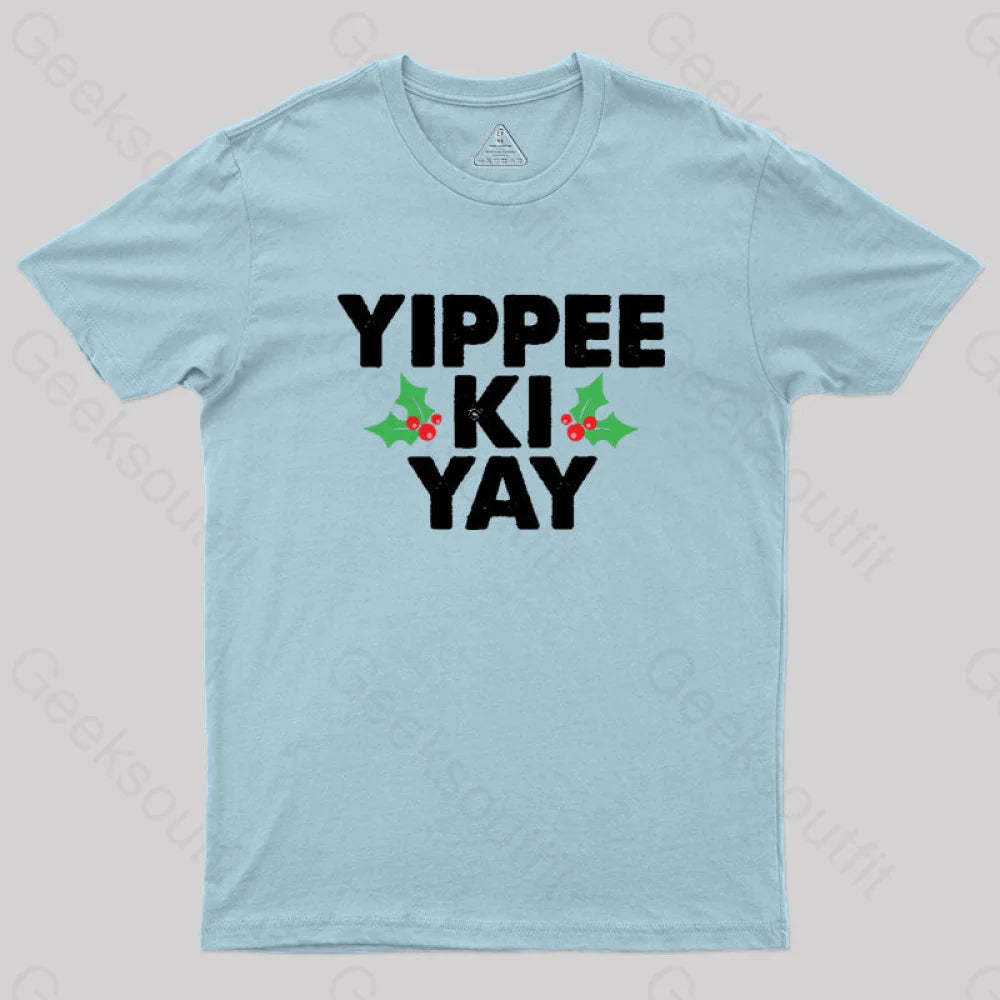 Yippee Ki Yay Geek T-Shirt Light Blue / S